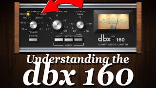 Understanding UAD dbx 160 CompressorLimiter [upl. by Eak]