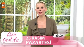 Esra Erolda 25 Kasım 2024  Tek Parça [upl. by Blader]