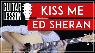 Kiss Me Guitar Tutorial  Ed Sheeran Guitar Lesson 🎸 Easy Chords  Tabs  Guitar Cover [upl. by Aleuname]