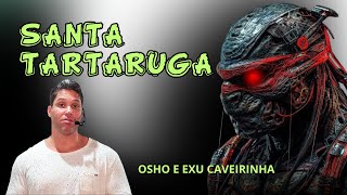 OSHO E EXU CAVEIRINHA  Santa Tartaruga [upl. by Tarsus]