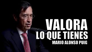 Mario Alonso Puig  Valora lo que tienes [upl. by Labannah]