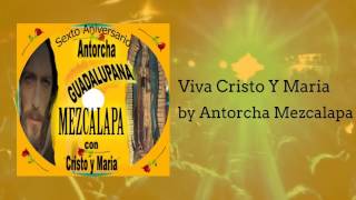 Viva Cristo y Maria  Antorcha Mezcalapa [upl. by Ettenaj]