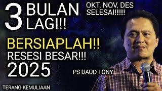 RESESI BESAR 2025  3 BULAN LAGI BERSIAPLAH DAUD TONY INGATKAN LAGI PERSIAPKAN DIRIMU NOW [upl. by Kinnon900]