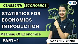 Introduction Statistics for Economics  Meaning Of Economics  Part 1  Class 11  Sakshi Vishnoi [upl. by Alex]