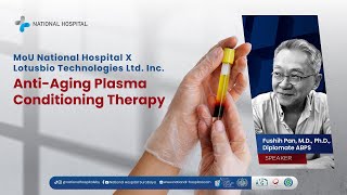 AntiAging Plasma Conditioning Therapy  MoU National Hospital X Lotusbio Technologies Ltd Inc [upl. by Dasha]