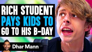 Rich Student PAYS KIDS To GO TO His BDAY What Happens Next Is Shocking  Dhar Mann Studios [upl. by Atteirneh]