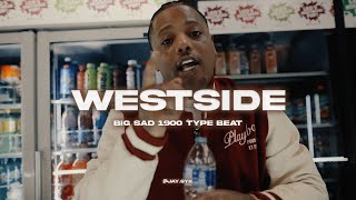 SOLD Big Sad 1900  quotWestsidequot Prod By Jay Syk  Sample Type Beat [upl. by Granny664]