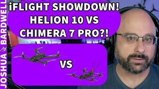 iFlight Chimera 7 Pro Vs iFlight Helion 10 Which Is Better And Why  FPV Questions [upl. by Airolg824]