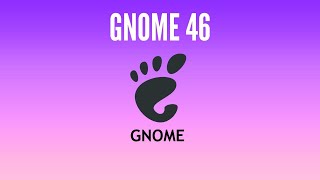 Gnome 46  Whats New [upl. by Acalia]