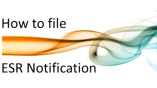 How to File ESR Notification [upl. by Ainelec]