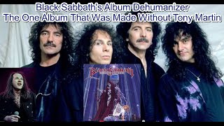 Black Sabbaths Dehumanizer  The One Album That Was Made Without Tony Martin Read pinned comment [upl. by Airalav]