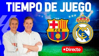 Directo del Barcelona 12 Real Madrid en Tiempo de Juego COPE [upl. by Odanref]