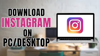 How to Download Instagram for PC [upl. by Tien]