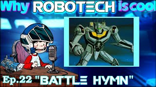 Why ROBOTECH is Cool – Ep22 “Battle Hymn” [upl. by Piscatelli]