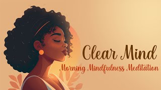 Starting Your Day with a Clear Mind A Morning Mindfulness Practice [upl. by Yelena]