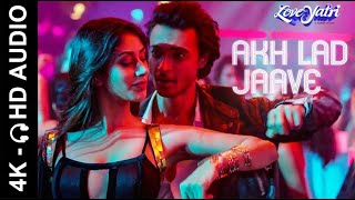 Akh Lad Jaave  Loveyatri  Aayush S  Warina H  Badshah  Tanishk  Jubin  4K Video  🎧 HD Audio [upl. by Billi]