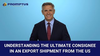 Understanding the Ultimate Consignee in an Export Shipment from the US [upl. by Asilana]