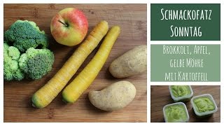 Schmackofatz Sonntag 3  Babybrei kochen  Brokkoli Apfel gelbe Möhren Kartoffel [upl. by Fasto503]