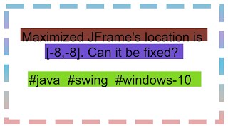 Maximized JFrames location is 88 Can it be fixed [upl. by Sieber242]