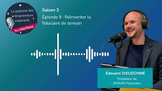 39 Le podcast des Entrepreneurs inspirants Edouard Dieudonné [upl. by Eloc]