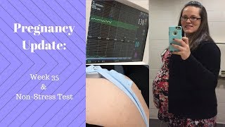 PREGNANCY UPDATE Week 35 and NonStress Test [upl. by Notled]