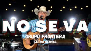 Grupo Frontera  No Se Va Letra Oficial [upl. by Corder]