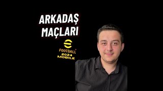 SİZLERLE ARKADAŞLIK MAÇLARI EFOOTBALL 2024 MOBİLE 🔴 [upl. by Hurd171]