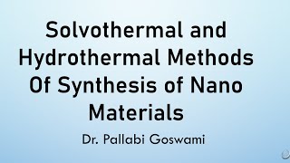 Solvothermal and Hydrothermal Methods Of Synthesis of Nano Materials [upl. by Aracahs203]