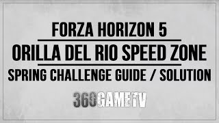 Forza Horizon 5 Orilla Del Rio Speed Zone Spring Challenge Guide  Solution [upl. by Newob212]