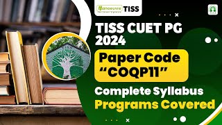 TISS CUET PG 2024  Paper Code  COQP11  Complete Syllabus  Programs Covered  tiss cuetpg [upl. by Harrus]