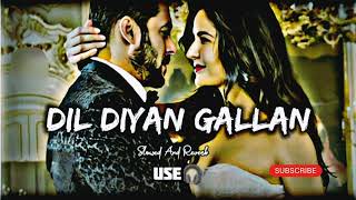 Dil diyan gallan  Slowed  reverb   Lofi remix  Atif aslam  Wild waves [upl. by Ivory524]