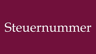 How to Pronounce Steuernummer Tax Number Correctly in German [upl. by Suzie]