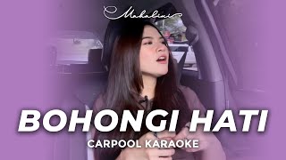 MAHALINI  BOHONGI HATI CARPOOL KARAOKE [upl. by Eirrok825]