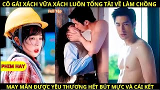 Cô Gái Xách Vữa Xách Luôn Tổng Tài Về Làm Chồng May Mắn Được Yêu Thương Hết Bút Mực Và Cái Kết [upl. by Yusem441]