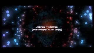 Agarrala  Trebol Clan extended open mrmix deejay [upl. by Nyrak830]