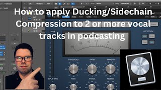 LOGIC PRO X  How to use duckingside chain compression on 2 or more vocal tracks PODCASTING [upl. by Nadabb633]