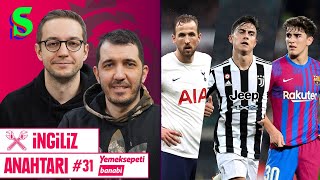 Sizden Gelenler KaneMANU Gavi Dybala Thiago Silva Brighton ten Hag  İngiliz Anahtarı 31 [upl. by Ball]