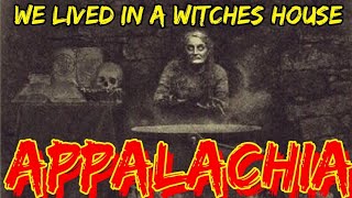 Appalachia We Lived In A Witches House appalachia history story witch stories appalachian [upl. by Ettesyl20]