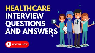 Healthcare Interview Questions And Answers [upl. by Herschel707]