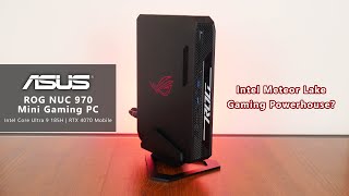 Intel Meteor Lake Powerhouse ASUS ROG NUC 970 Mini Gaming PC Review [upl. by Cox]