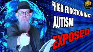 quotHigh Functioningquot Autism EXPOSED [upl. by Neal821]