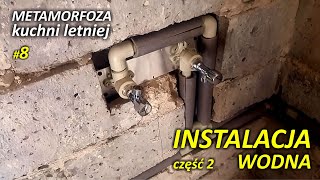 Instalacja wodna z rur PP  odc 2  METAMORFOZA KUCHNI LETNIEJ cz 8 [upl. by Huggins]