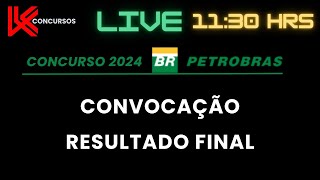 CONVOCAÇÃO E RESULTADO FINAL  CONCURSO PETROBRAS 2024 [upl. by Leor]