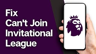 2024 How to Fix Cant Join an Invitational League and Cups in FPL  Can you join 2 leagues in FPL [upl. by Kevan]