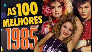 100 HITS DE 1985  As 100 melhores músicas do ano [upl. by Rodrich]