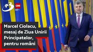 Marcel Ciolacu mesaj de Ziua Unirii Principatelor pentru români Unirea devine realitate [upl. by Etnoval703]