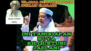 quotBuya KHQURTUBI JAELANIquot MENJAWAB pernyataan ABUYA MUHTADI cidahu [upl. by Akahc503]