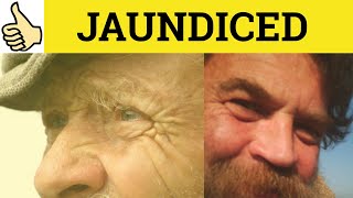 🔵Jaundiced Meaning  Jaundiced Examples  Jaundice Defined  C2 Vocabulary  Jaundiced Jaundice [upl. by Nostaw]