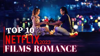 TOP 10 films Romance 2023  NETFLIX [upl. by Etyam]