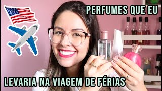 PERFUMES QUE EU LEVARIA NA VIAGEM DE FÉRIAS  ESTADOS UNIDOS [upl. by Kcirtap]